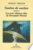 Libro Suenos de Suenos/Los Tres Ultimos Dias de Fernando Pessoa