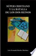Libro Súper cristiano y la batalla de los dos reinos.