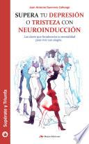 Libro Supera tu depresión o tristeza con neuroinducción