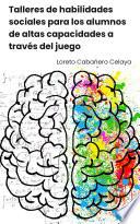 Libro Talleres de habilidades sociales para los alumnos de altas capacidades a través del juego