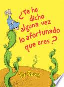 Libro ¿Te he dicho alguna vez lo afortunado que eres? (Did I Ever Tell You How Lucky You Are? Spanish Edition)