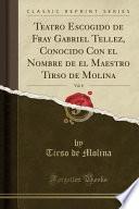 Libro Teatro Escogido de Fray Gabriel Tellez, Conocido Con el Nombre de el Maestro Tirso de Molina, Vol. 8 (Classic Reprint)