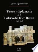 Libro Teatro y diplomacia en el Coliseo del Buen Retiro 1640-1746