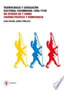 Libro Teatrocracia y legislacion electoral colombiana 1886-1938