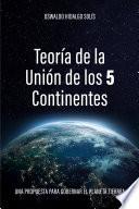 Libro Teoría de la unión de los 5 continentes