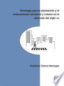 Libro Tetralogía para la planeación y el ordenamiento territorial y urbano en la alborada del siglo XXI