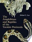 Libro The Amphibians and Reptiles of the Yucatán Peninsula