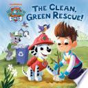 Libro The Clean, Green Rescue! (PAW Patrol)