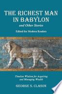 Libro The Richest Man in Babylon and Other Stories, Edited for Modern Readers: Timeless Wisdom for Acquiring and Managing Wealth