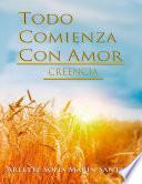Libro Todo Comienza con Amor: Creencia