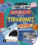 Libro ¡Todo lo que mola de los tiburones y otras criaturas submarinas!