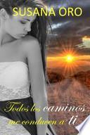 Libro Todos Los Caminos Me Conducen a Ti