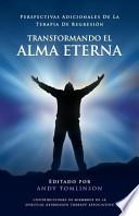 Libro Transformando El Alma Eterna - Perspectivas Adicionales de La Terapia de Regresion