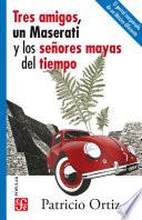 Libro Tres amigos, un Maserati y los señores mayas del tiempo