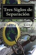 Libro Tres Siglos de Separación