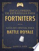 Libro Una Enciclopedia de Estrategia para Fortniters. Guía No Oficial para Battle Royale / an Encyclopedia of Strategy for Fortniters: an Unofficial Guida For