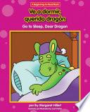Libro Ve a dormir, querido dragón / Go to Sleep, Dear Dragon