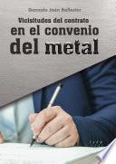 Libro Vicisitudes del contrato en el convenio del metal