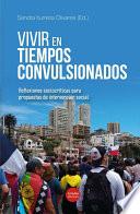 Libro Vivir en tiempos convulsionados. Reflexiones sociocríticas para propuestas de intervención social