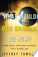 Libro What Would Ben Graham Do Now?