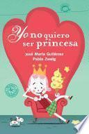 Libro Yo no quiero ser princesa